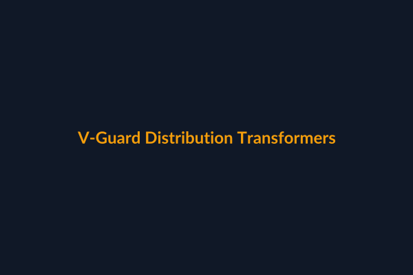 V-Guard Distribution Transformers available at Raguveer Electric Talala